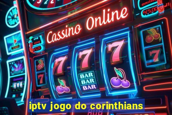 iptv jogo do corinthians